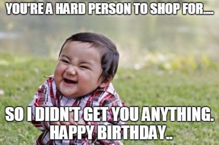 Funny Without Birthday Gift Meme