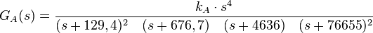 
G_A(s)= {k_A \cdot s^4\over(s+129,4)^2\quad (s+676,7)\quad (s+4636)\quad (s+76655)^2}
