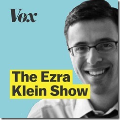 Podcast - The Ezra Klein Show on VOX