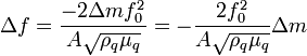\Delta f = { -2\Delta m f_0^2 \over A \sqrt{ \rho_q \mu_q } }  = -\frac{2f_0^2}{A \sqrt{ \rho_q \mu_q } }\Delta m