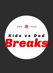kidsvsdadbreaks